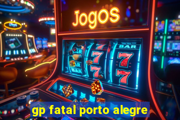 gp fatal porto alegre